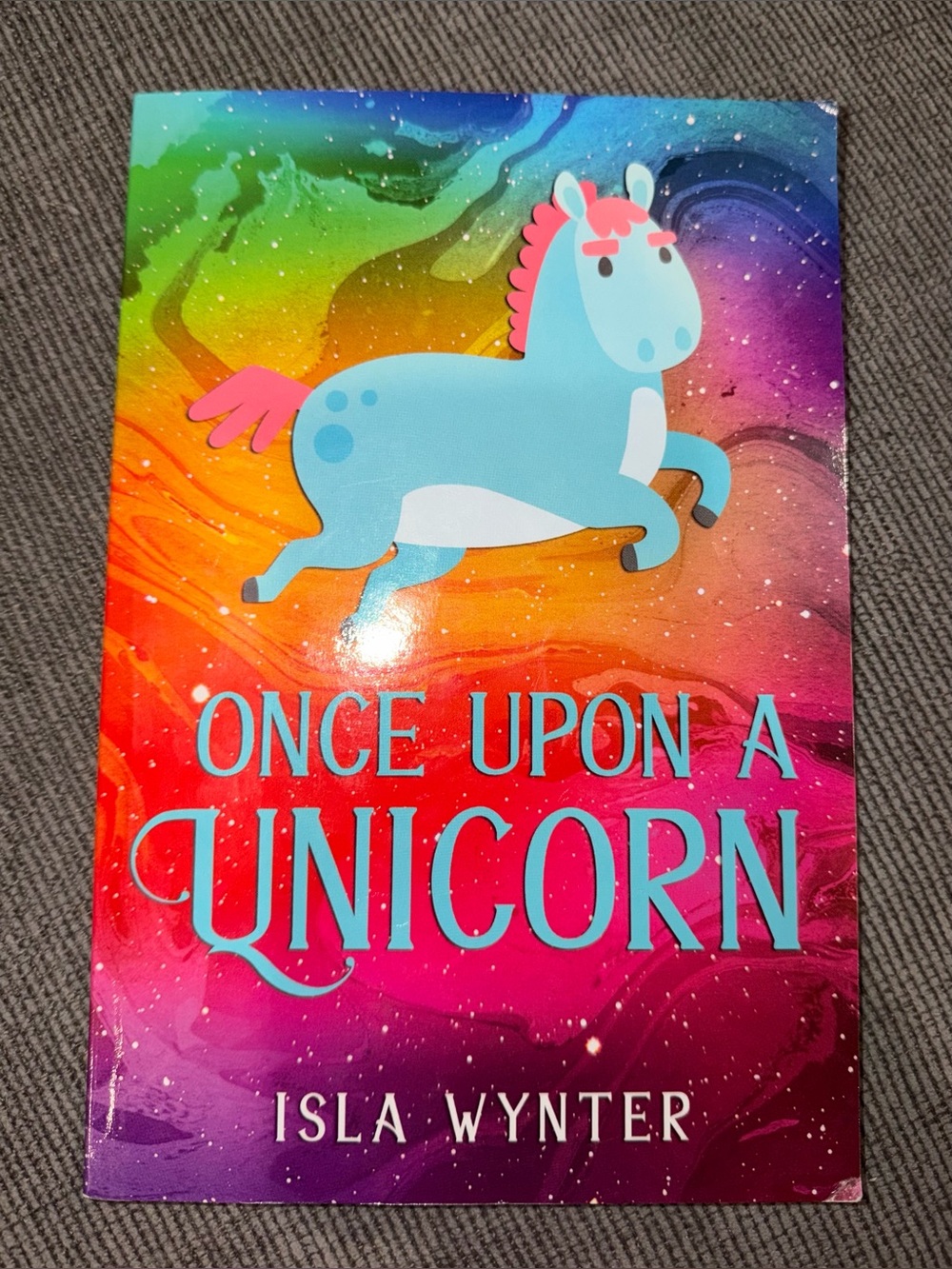 Once Upon a Unicorn Once Upon a Unicorn by Isla Wynter